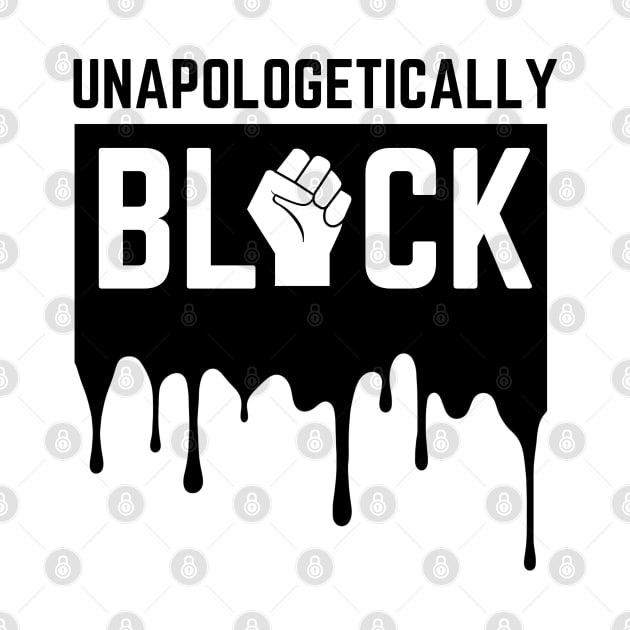 Unapologetically Black Strong African American Black Lives Matter Melanin Gift by HypeProjecT