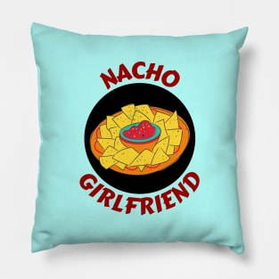 Nacho Girlfriend | Nachos Pun Pillow