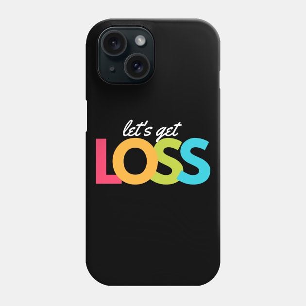 Lets Get Loss artwork1 Phone Case by Trader Shirts