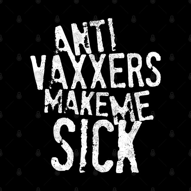 Anti Vaxxers Make Me Sick by darklordpug