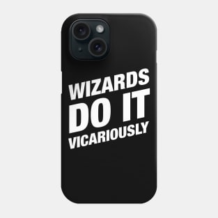 Wizards Do It Vicariously Tabletop RPG Phone Case