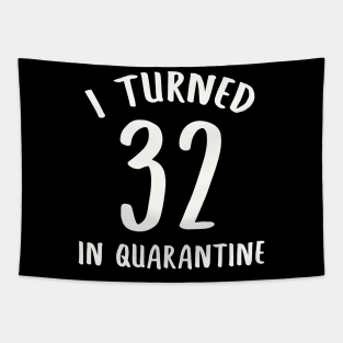 I Turned 32 In Quarantine Tapestry