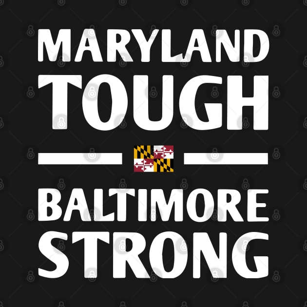 Maryland-Tough-Baltimore-Strong by SonyaKorobkova