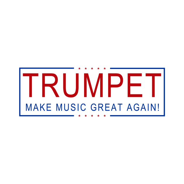 TRUMPET - Make Music Great Again! by CleverShirtsAndMore