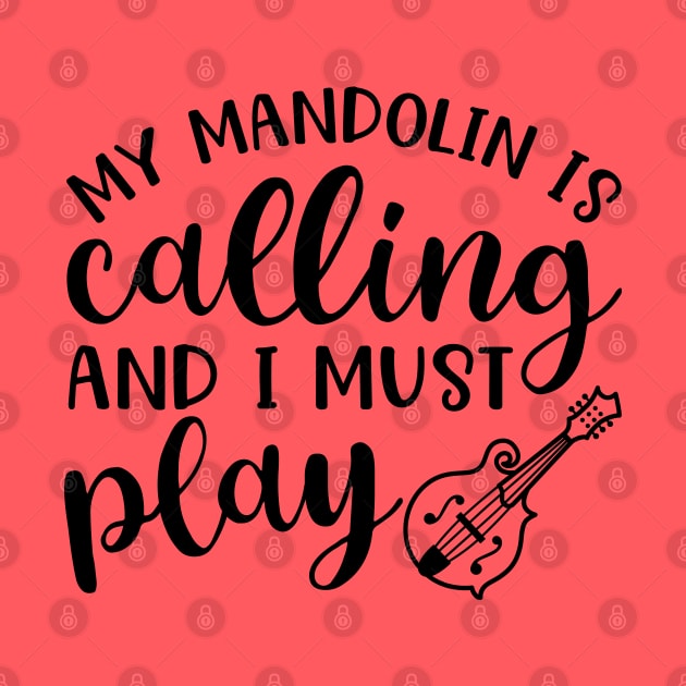 My Mandolin Is Calling and I Must Play by GlimmerDesigns