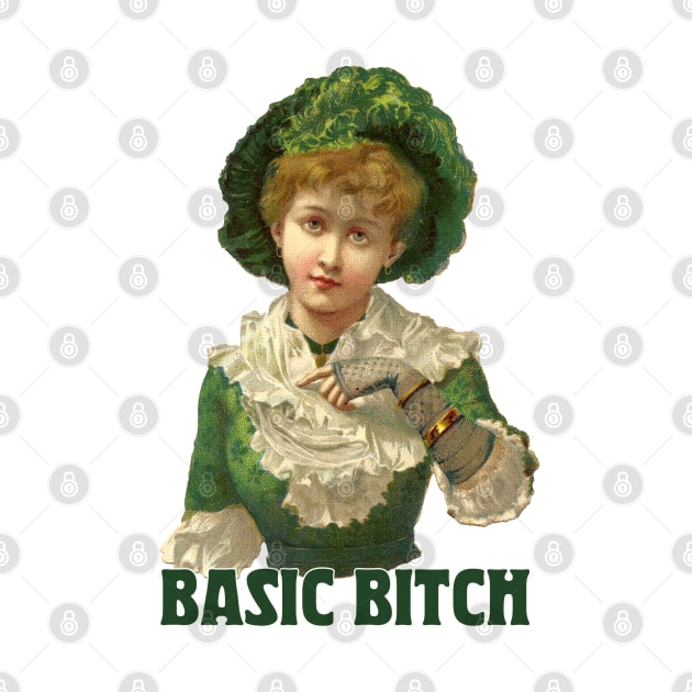 Basic Bitch / Humorous Vintage Design by DankFutura