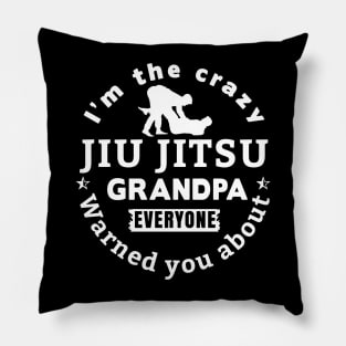 I'm The Crazy Jui Jitsu Grandpa Everyone Warned You About Pillow