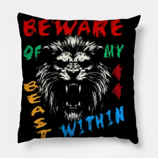 Lion Warning Motivational: Beware of my Beast Within Pillow