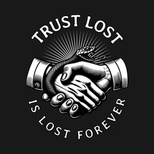 Trust Lost is Lost Forever T-Shirt