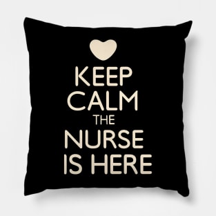 Keep Calm the Nurse is here Pillow