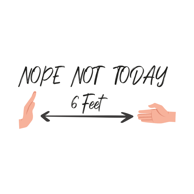 Nope Not Today, 6 Feet  Funny Quote With Hands Graphic illustration by MerchSpot