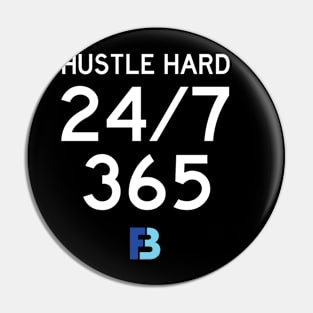 Hustle Hard 24/7/365 Pin