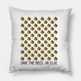 Save the Bees. Or Else. Pillow