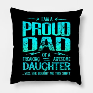 I'M Proud Dad Of Freaking Awesome Daughter Pillow