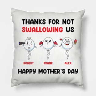 Thanks For Not Swallowing Us Happy Mother’s Day Father’s Day Pillow