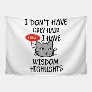 I Don't Have Gray Hair I Have Wisdom Highlights Gift Tapestry