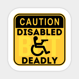 Caution Disabled But Deadly Apparel Magnet