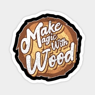 Make magic with wood Magnet