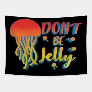 Don't Be Jelly Tapestry