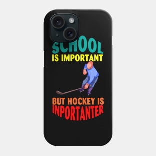 School is important But Hockey is importanter Phone Case