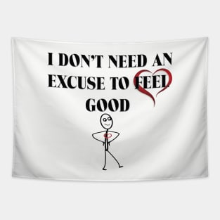 Feel Good T-Shirt - No Excuse Needed Tapestry