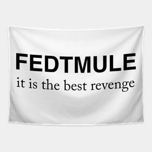 FEDTMULE it is the best revenge Tapestry