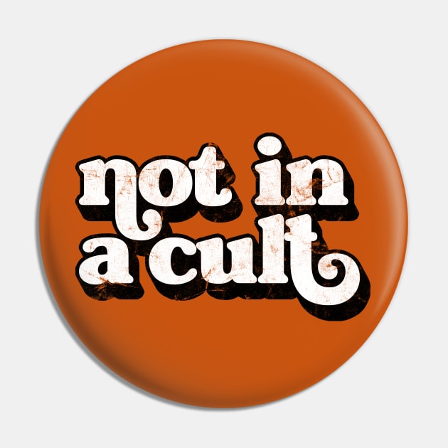 Not In A Cult / Retro Design Pin by DankFutura