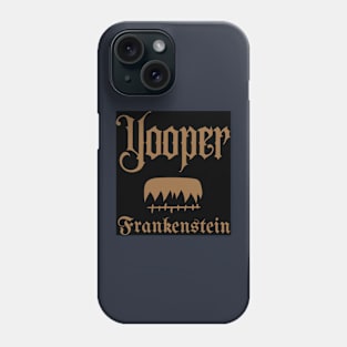 Yooper Frankenstein Phone Case