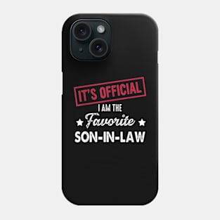 It's Official I'm The Favorite Son in Law , from Father Mother in Law Phone Case
