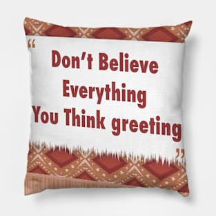 Don’t Believe Everything ikat Pillow