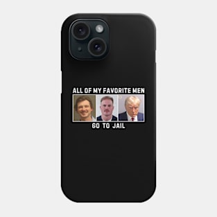 All Of My Favorite Men Go To Jail Phone Case