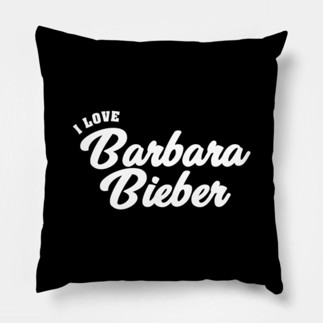 I Love Barbara Bieber Barbara Bieber Pillow Teepublic
