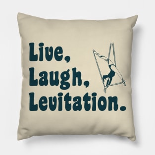 Live Laugh Levitation - Aerialist, Acrobat Pillow