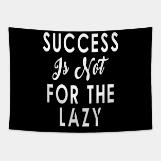 Success is not for the lazy Motivational Tapestry