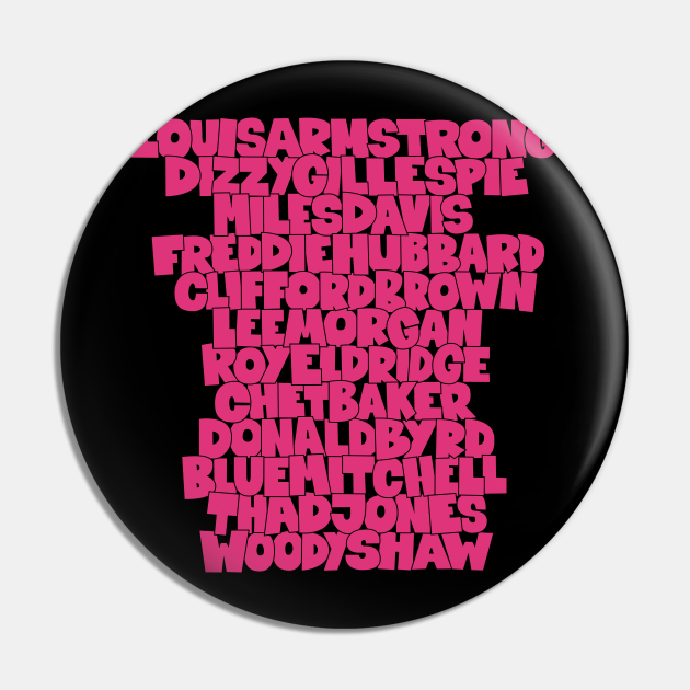 Jazz Legends in Type The Trumpet Players Jazz Trumpet Legends Pin TeePublic