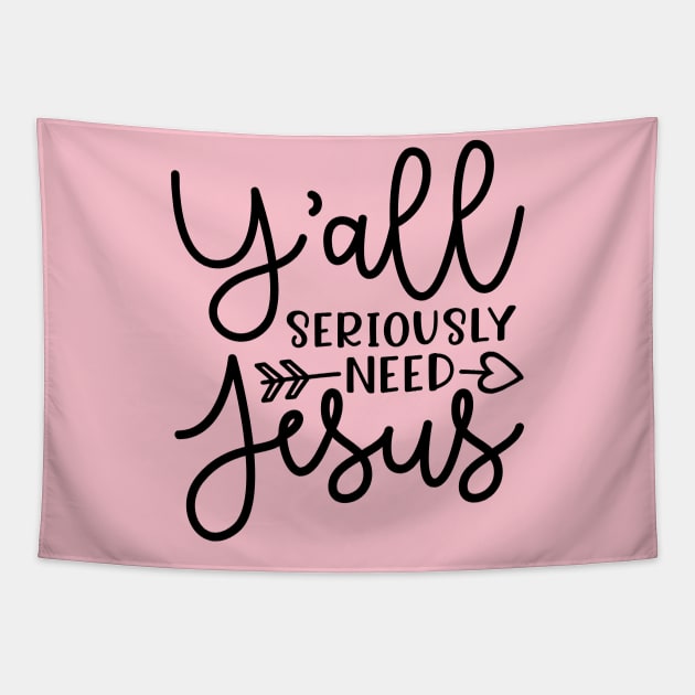 Y'all Seriously Need Jesus Funny Faith Tapestry by GlimmerDesigns