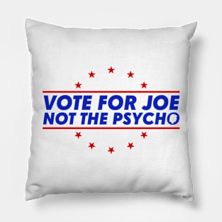 Vote For Joe Not The Psycho Funny 2024 Presidential Election Meme Pillow