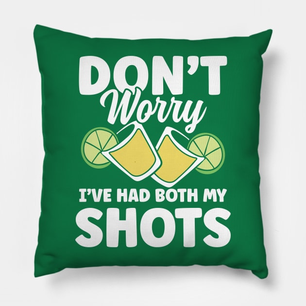 Don't Worry I've Had Both My Shots Tequila Pillow by AngelBeez29