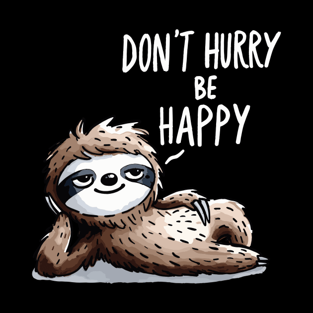 Dont hurry be Happy Sloth (Back Print) by DoodleDashDesigns