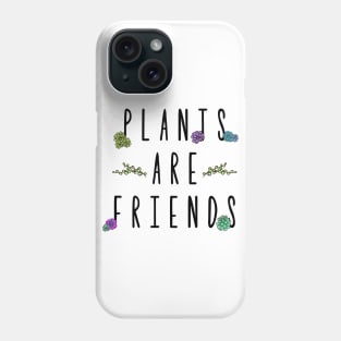 Plants are Friends Phone Case