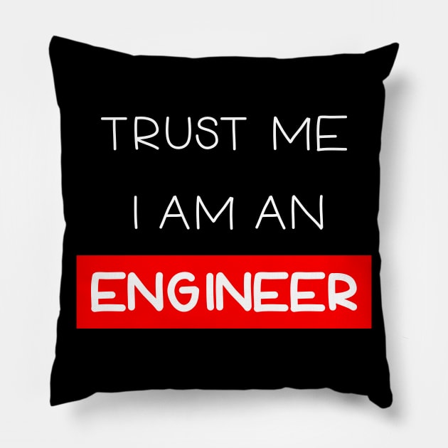 Trust me , I am an engineer Pillow by Ibrahim241