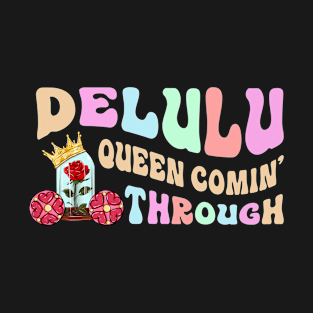 Delulu Queen Comin' Through T-Shirt