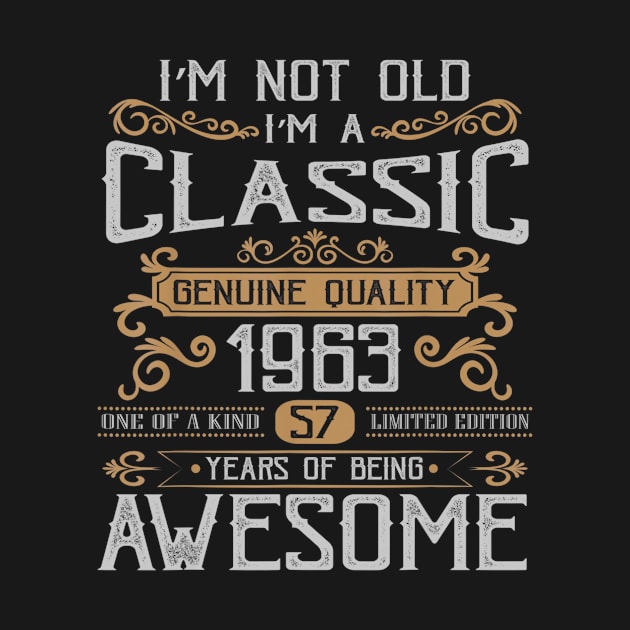 Im Not Old Im A Classic 1963 Funny 57th Birthday Gift by pumpkinpamper6