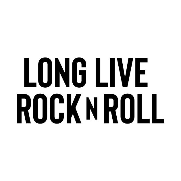 Long Live Rock n Roll - Black Ink by KitschPieDesigns