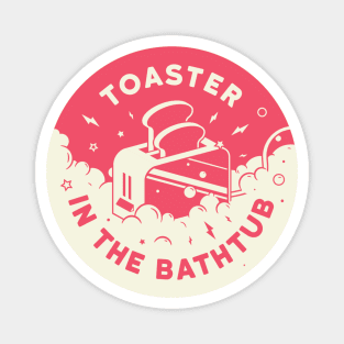 Toaster In The Bathtub Magnet