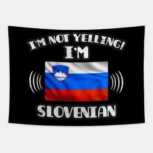 I'm Not Yelling I'm Slovenian - Gift for Slovenian With Roots From Slovenia Tapestry