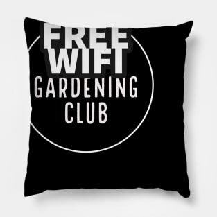 Free Wi-Fi gardening club Pillow