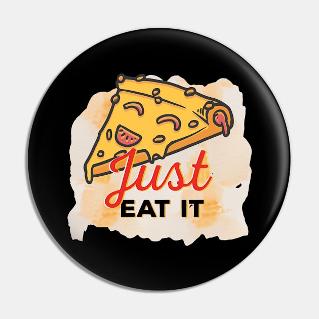 Just Eat It Pin by shotspace