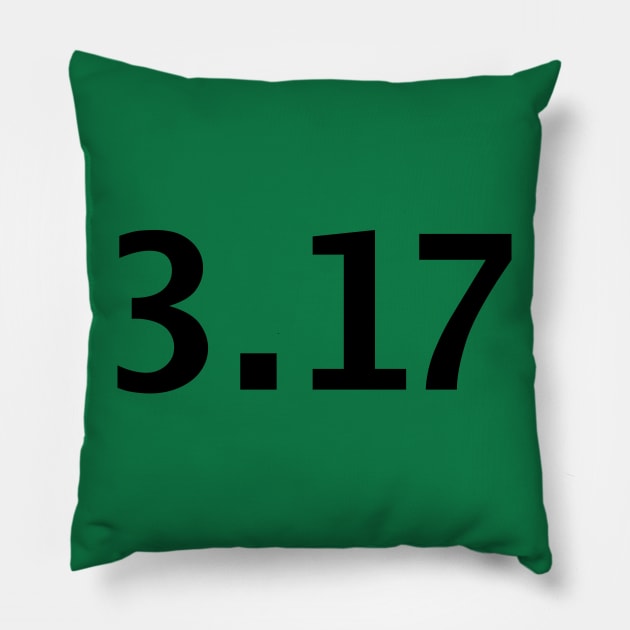 March 17th 3.17 Typography in Black Text Pillow by ellenhenryart