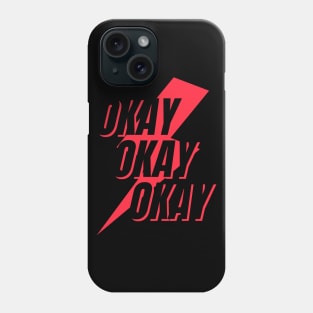 OKAY OKAY OKAY! Phone Case